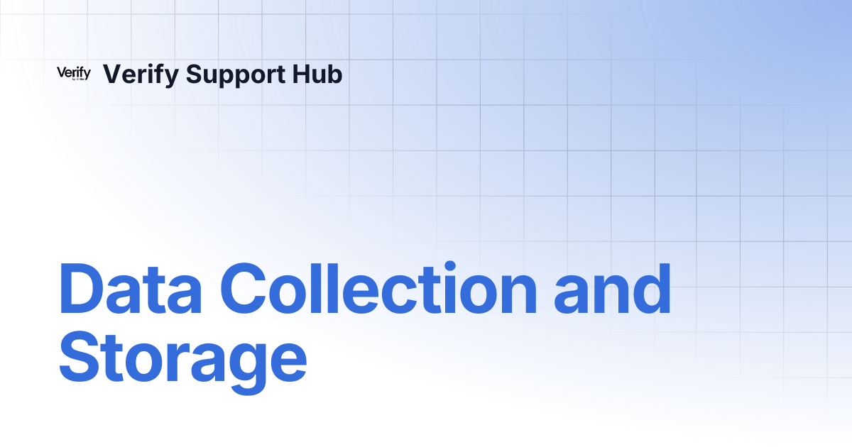 Data Collection and Storage | Verify Support Hub