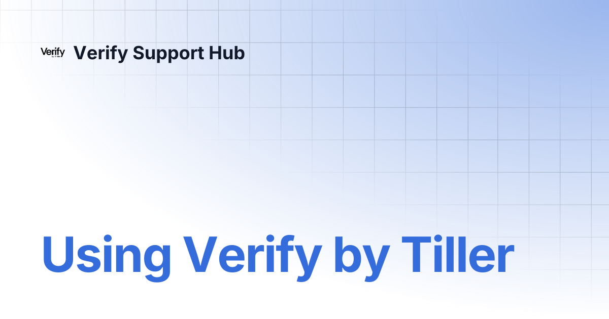 Using Verify by Tiller | Verify Support Hub